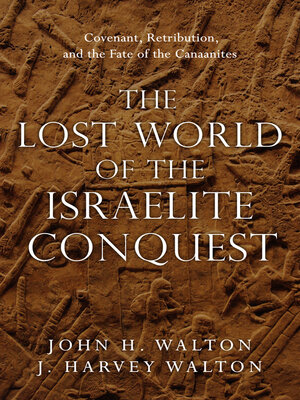 cover image of The Lost World of the Israelite Conquest: Covenant, Retribution, and the Fate of the Canaanites